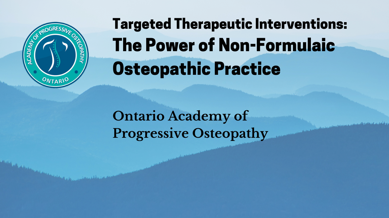 Targeted Therapeutic Interventions: The Power of Non-Formulaic Osteopathic Practice